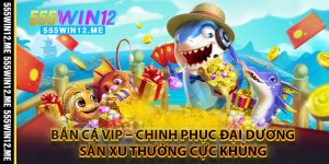 Bắn Cá Vip – Chinh Phục Đại Dương, Săn Xu Thưởng Cực Khủng