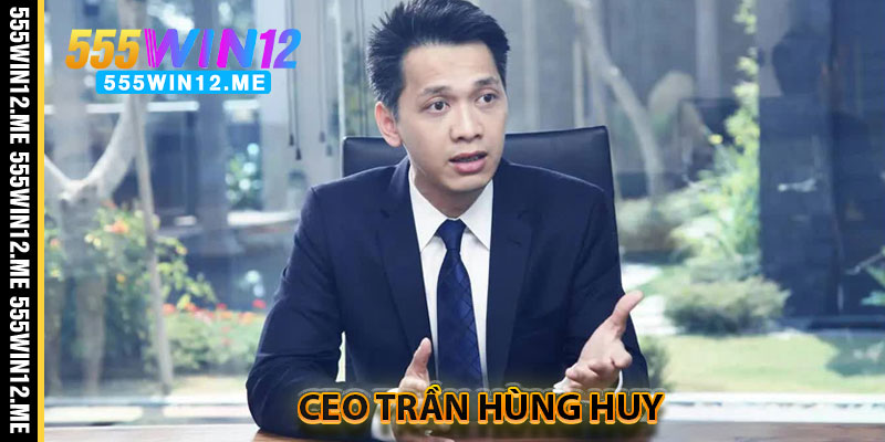 Đôi Nét Về Tác Giả Trần Hùng Huy – Người Đặt Nền Móng Cho 55WIN12