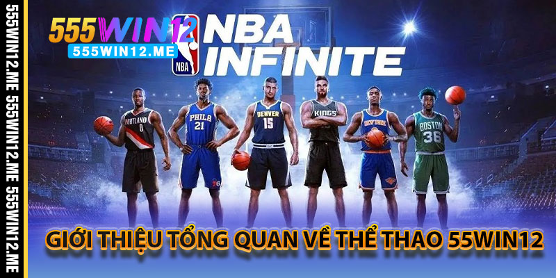 Giới Thiệu Tổng Quan Về Thể Thao 55WIN12
