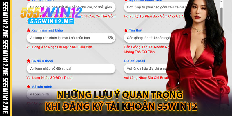 Những lưu ý quan trọng khi đăng ký tài khoản 55WIN12
